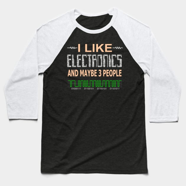 I Like Electronics Baseball T-Shirt by Mayhem24